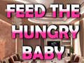 Mchezo Feed The Hungry Baby