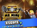 Mchezo Mr. Mine Escape