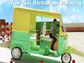 Mchezo Tuk Tuk Rikshaw Parking