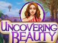 Mchezo Uncovering Beauty