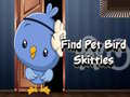Mchezo Find Pet Bird Skittles