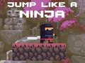 Mchezo Jump Like a Ninja