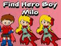 Mchezo Find Hero Boy Milo