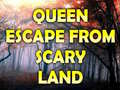 Mchezo Queen Escape From Scary Land