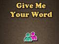 Mchezo Give Me Your Word