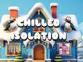 Mchezo Chilled Isolation