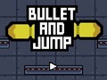 Mchezo Bullet And Jump