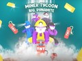 Mchezo Miner Tycoon Big Dynamite