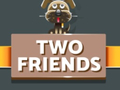 Mchezo Two Friends