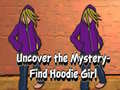 Mchezo Uncover the Mystery Find Hoodie Girl