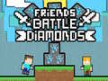 Mchezo Friends Battle Diamonds