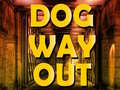 Mchezo Dog Way Out