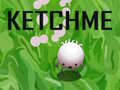 Mchezo Ketchme