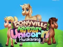 Mchezo Ponyville Adventure The Great Unicorn Awakening