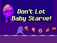 Mchezo Don't Let Baby Starve! 
