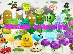 Mchezo Plants vs Zombies – Travel Nostalgic Mirage