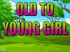 Mchezo Old To Young Girl