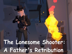 Mchezo The Lonesome Shooter: A Father's Retribution