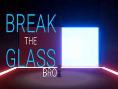 Mchezo Break the Glass Bro