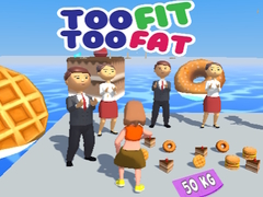 Mchezo Too Fit Too Fat