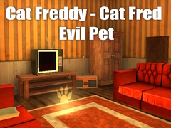 Mchezo Cat Freddy - Cat Fred Evil Pet