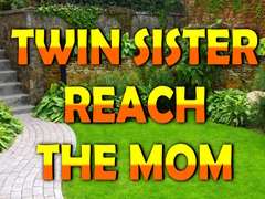 Mchezo Twin Sister Reach The Mom