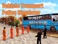 Mchezo Vehicle Transport Police Simulator