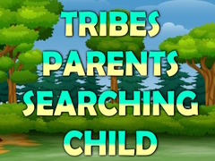 Mchezo Tribes Parents Searching Child