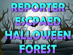 Mchezo Reporter Escaped Halloween Forest