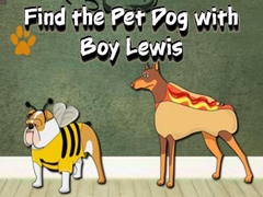 Mchezo Find the Pet Dog with Boy Lewis