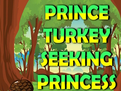 Mchezo Prince Turkey Seeking Princess