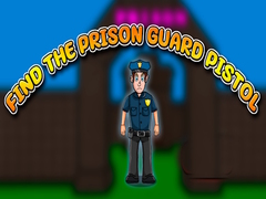Mchezo Find the Prison Guard Pistol