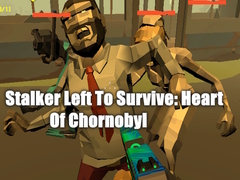 Mchezo Stalker Left To Survive: Heart Of Chornobyl