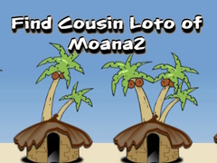 Mchezo Find Cousin Loto of Moana2
