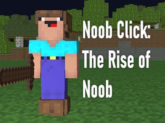 Mchezo Noob Click: The Rise of Noob 