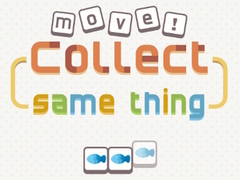Mchezo Move! Collect Same Thing 