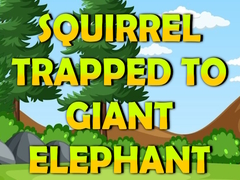Mchezo Squirrel Trapped To Giant Elephant