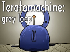 Mchezo Teratomachine: grey loop