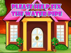 Mchezo Please Help Fix The Water Pipe