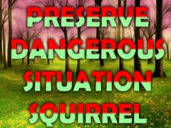 Mchezo Preserve Dangerous Situation Squirrel