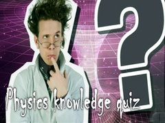 Mchezo Physics knowledge quiz