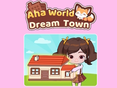 Mchezo Aha World Dream Town