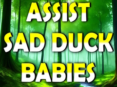 Mchezo Assist Sad Duck Babies