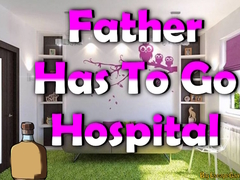 Mchezo Father Has To Go Hospital