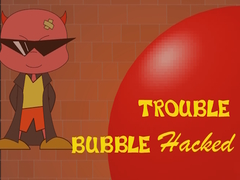 Mchezo Bubble Trouble Hacked