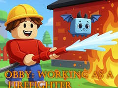 Mchezo Obby: Working as a Firefighter