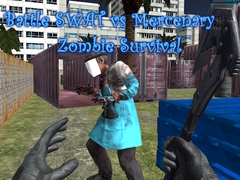 Mchezo Battle SWAT vs Mercenary Zombie Survival