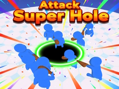 Mchezo Attack Super Hole