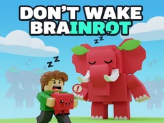 Mchezo Don't Wake Brainrot