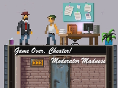 Mchezo Game Over, Cheater! Moderator Madness
